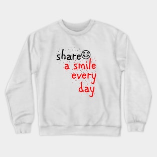 share a smile every day Crewneck Sweatshirt